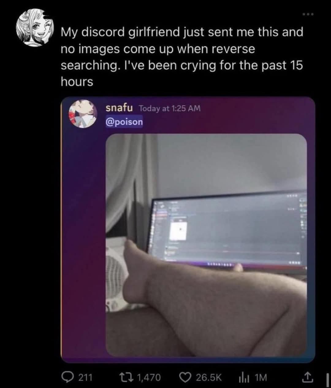 My discord girlfriend just sent me this and no images come up when reverse searching. I've been crying for the past 15 hours snafu Today at @poison 211 131470