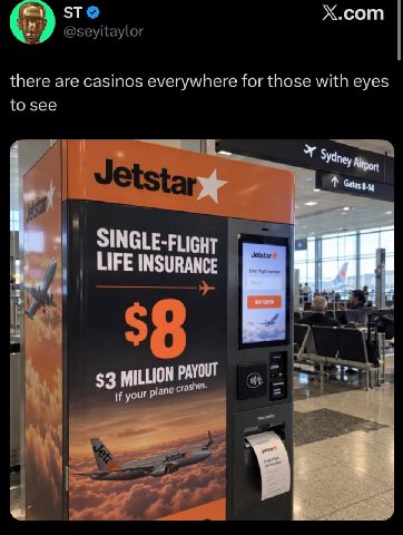 Х.сот there are casinos everywhere for those with eyes to see 2 у LIFE INSURANCE $3 MILLION PAYOUT if your plane