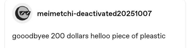 gooodbyee 200 dollars helloo piece of pleastic