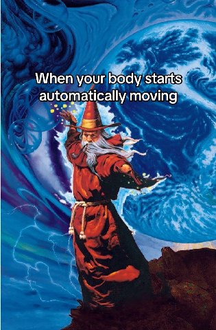 When your body starts automatically moving