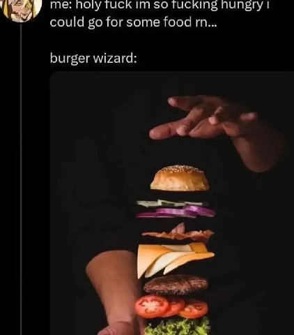 у поу TUCK TLICKING пийегу for some food burger wizare: