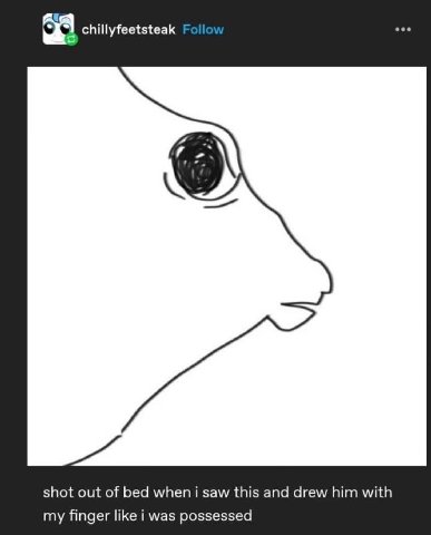 chillyfeetsteak eee shot out of bed when i saw this and drew him with my finger like i was possessed