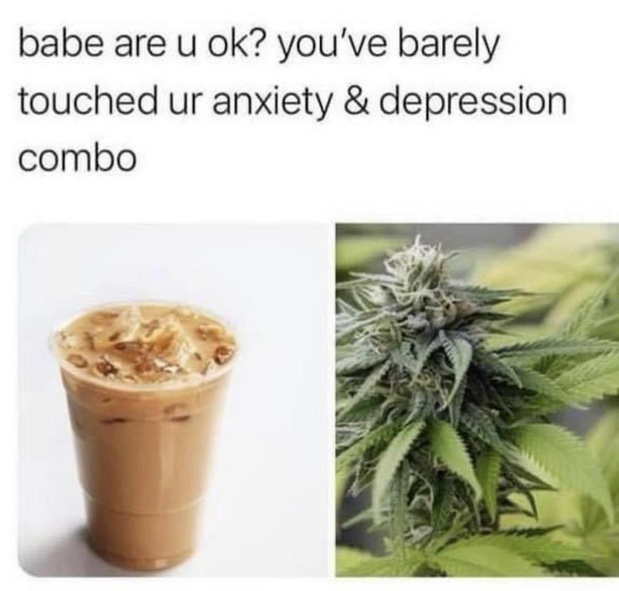 babe are и you've barely touched anxiety depression combo