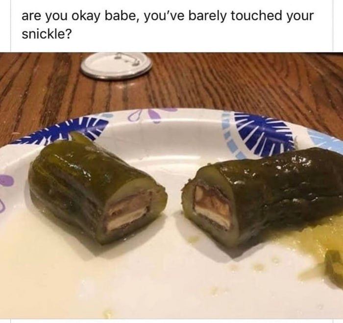 are you okay babe, you've barely touched your snickle?