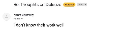 inbox Thoughts on Deleuze Noam Chomsky tome don’t know their work well