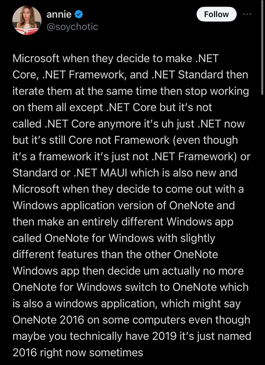 annie @soychotic Microsoft when they decide to make .МЕТ Core, .NET Framework, and .NET Standard then iterate them at the same time then stop working on them all except .NET Core but it’s not called .