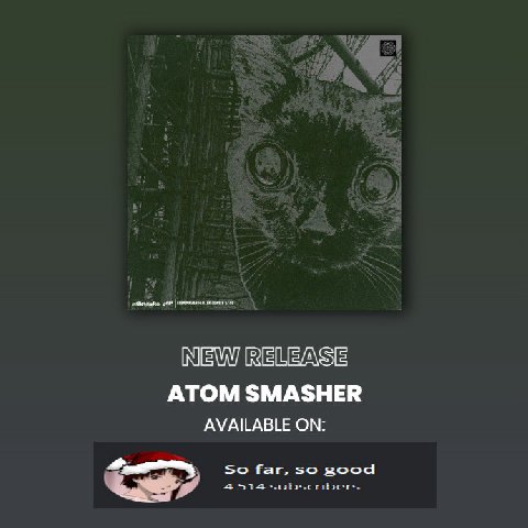 сор ни 59 АТОМ SMASHER AVAILABLE ON: So far, so good 4514 subscribers
