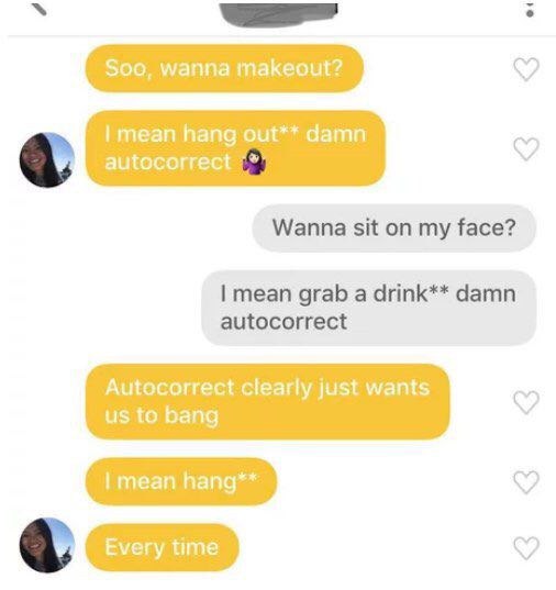 mean hang out** damn autocorrect Wanna sit on my face? mean grab a drink** damn autocorrect Autocorrect clearly just wants to bang сто