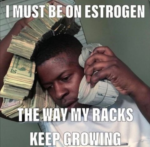 MUST BE ON ESTROGEN ТНЕ WAY RACKS KEER GROW ING