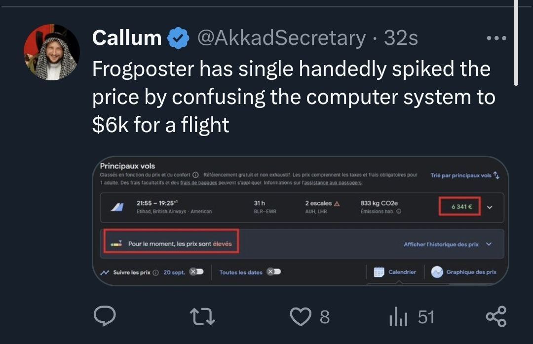 Callum @AkkadSecretary Frogposter has single handedly spiked the price confusing the computer system to for a flight 6341€ ain ams Pour moment, les prix sont élevés Afficher I'historique les prix 20so