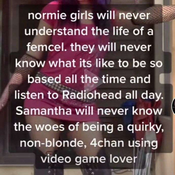 normie girls will never understand the life of a femcel. they will never know what its like to be so based all the time and listen to Radiohead all day. Samantha will never know the woes of being a qu