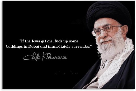 "If the Jews get me, fuck up some buildings in Dubai and immediately surrender."