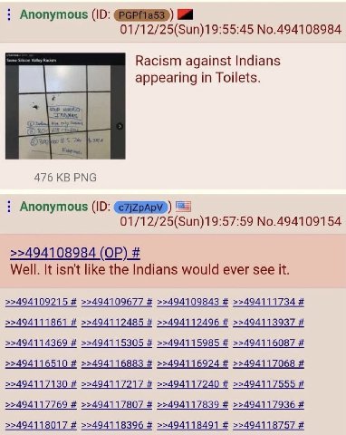 Anonymous 01/12/25(Sun)19:55:45 No.494108984 Racism against Indians appearing in Toilets. A= 476 PNG Anonymous 01/12/25(Sun)19:57:59 No.494109154 >>494108984 Well. It isn't like the Indians would ever