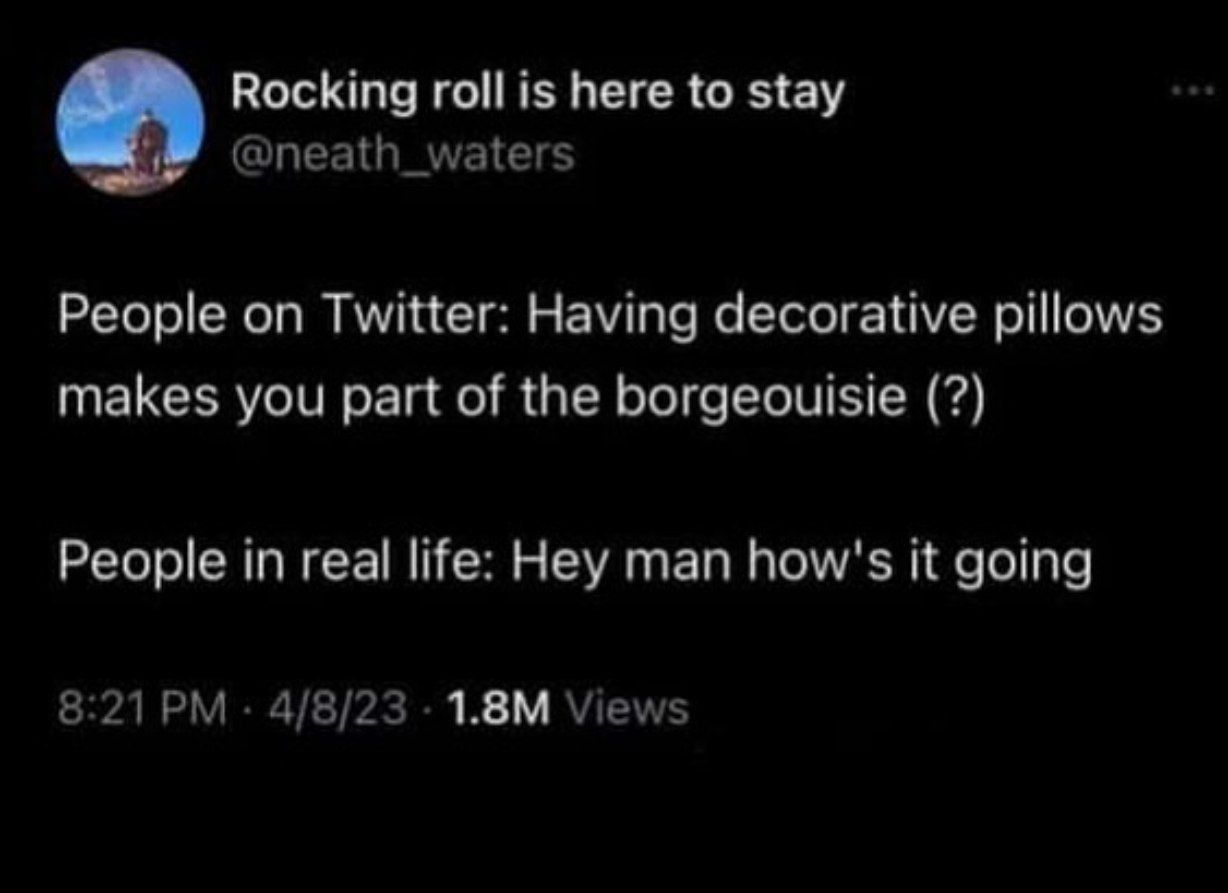 Rocking гой 1$ here to stay Реоре on Twitter: Having decorative pillows makes you part of the People in real life: Hey man how's it