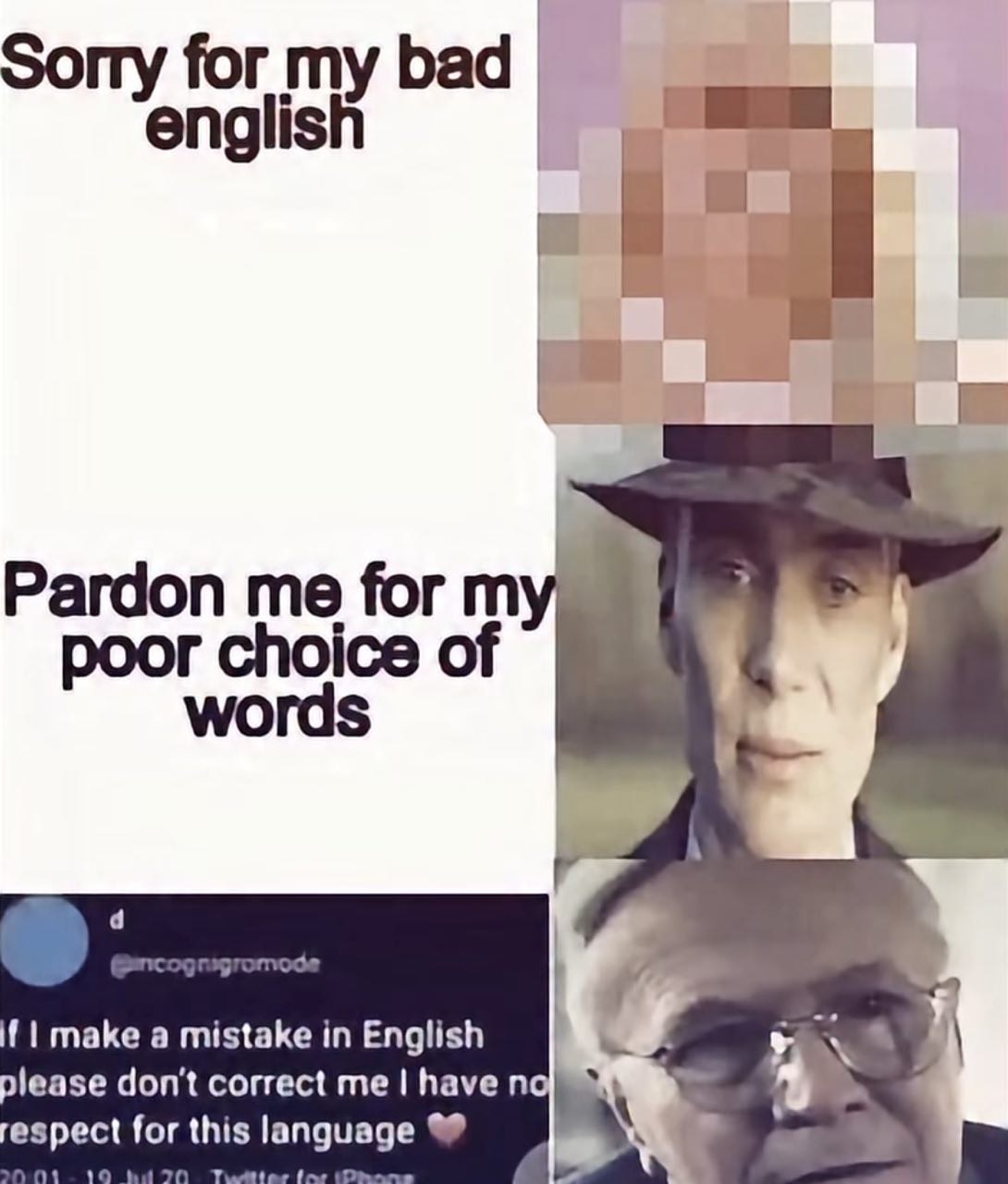 Sorry for bad english Pardon me for poor choice of words обе 7 make а mistake in English i please don't correct me have no 4 espect for this language