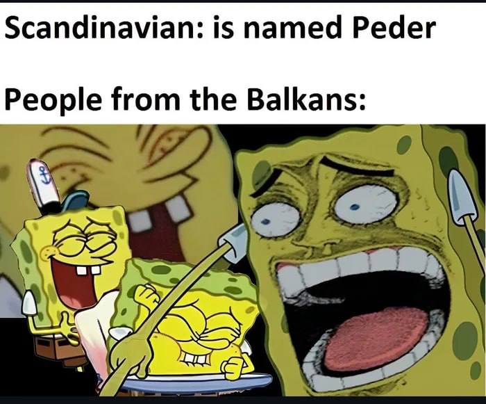Scandinavian: is named Peder People from the Balkans: