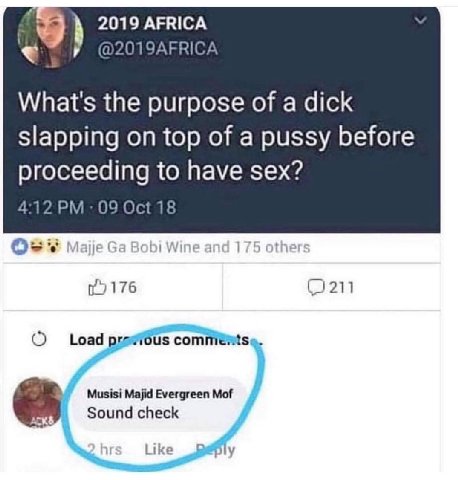 2019 AFRICA @2019AFRICA What's the purpose of a dick slapping on top of a pussy before proceeding to have sex? 4:12 Oct 18 Majje Bobi Wine and 175 othe 07176 prewiéus comnientse. Sound check Like