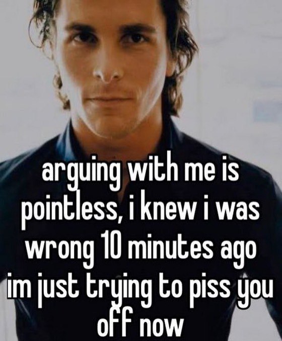 uing with me is pointless, i knew i was wrong 10 minutes ago just 0 ing piss you now