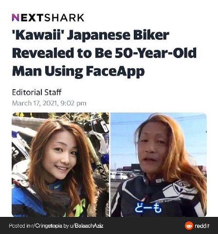 NEXTSHARK "Kawaii' Japanese Biker Revealed to Be 50-Year-Old Man Using FaceApp Editorial Staff March 17, 2021, 9:02 4 Posted in r/Cringetopia u/BalaachAziz reddit
