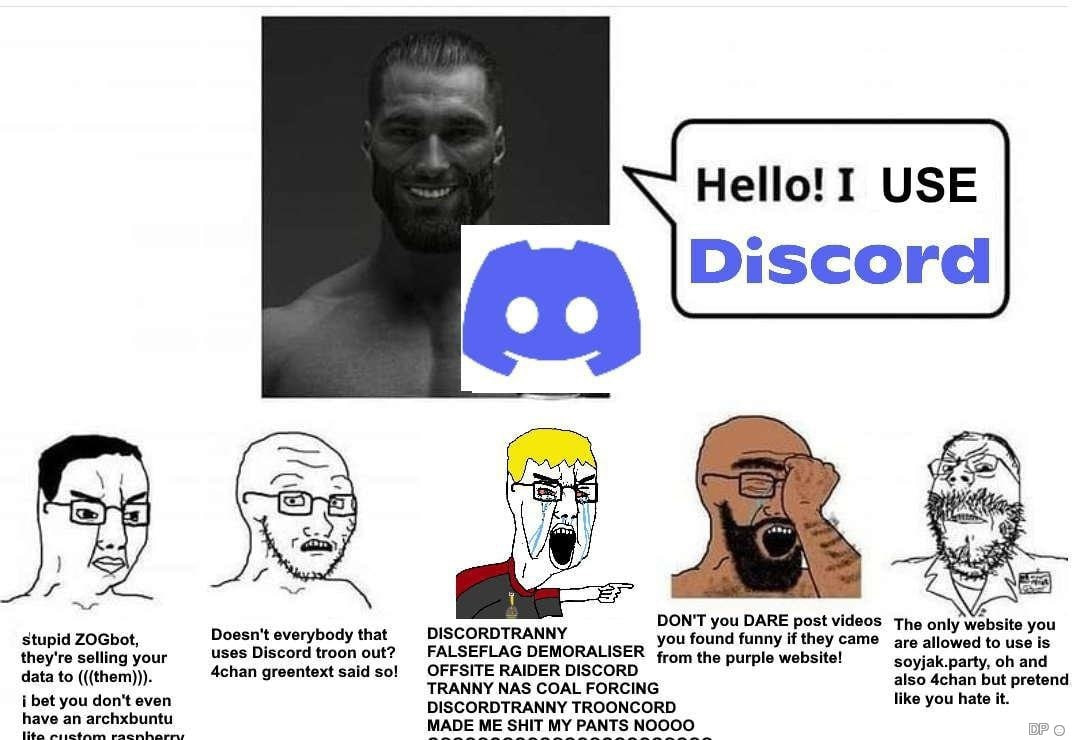 Hello! I USE Discord DON'T you DARE post videos The only website you stupid ZOGbot, Doesn't everybody that DISCORDTRANNY you found funny if they came are allowed to use is uses Discord troon out? they