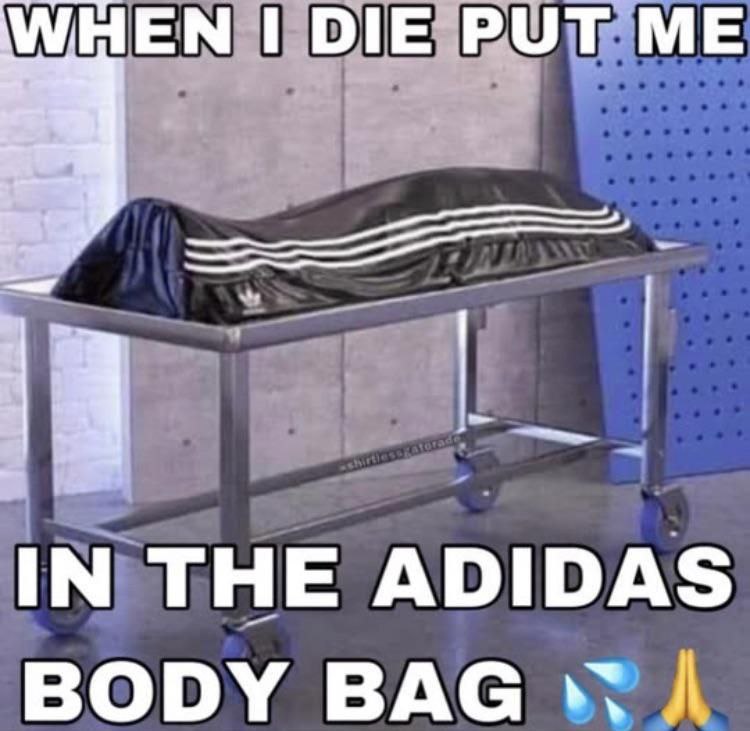 WHEN DIE РОТ IN THE ADIDAS BODY BAG