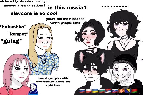 on а big slavaboo! can you answer a few questions? is this russia? slavcore is so cool youre the most badass white people ever "babushka" "kompot" lag" у -2 how dio you play with matryoshkas? i have o