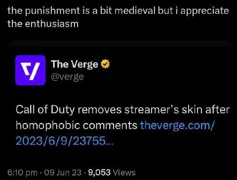 the punishment 1$ a bit medieval but i appreciate the enthusiasm The Verge @verge Call of Duty removes streamer’s skin after homophobic comments theverge.com/ 2023/6/9/23755... 6:10 09 Jun 23 9,053 Vi