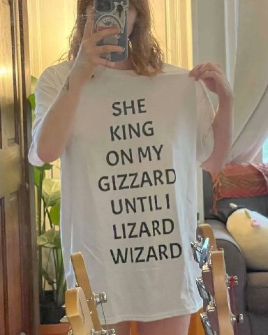 a SHE KING ON MY GIZZARD UNTIL! LIZARD \NIZARD