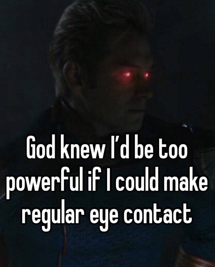 бод knew be too if could make regular eye contact