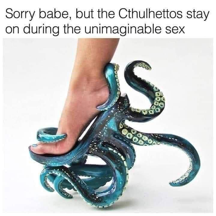 sorry babe, but the Cthulhettos stay on during the unimaginable sex