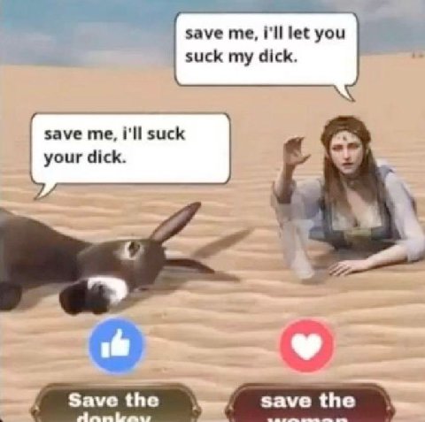 save me, i'll let you suck my dick. save me, i'll suck your dick. Save the save the