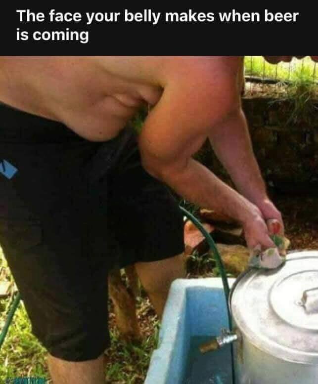 The face your belly makes when beer is coming