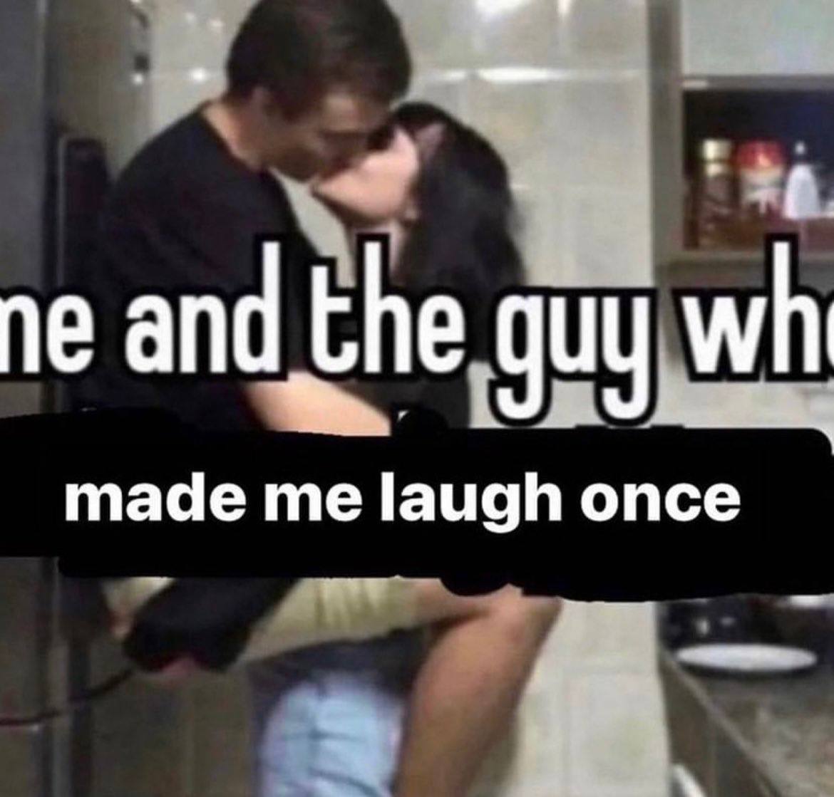 and the quy made me laugh once