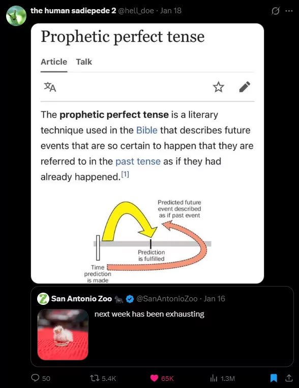 the human sadiepede 2 Prophetic perfect tense Article Talk The prophetic perfect tense is a literary technique used in the Bible that describes future events that are so certain to happen that they ar