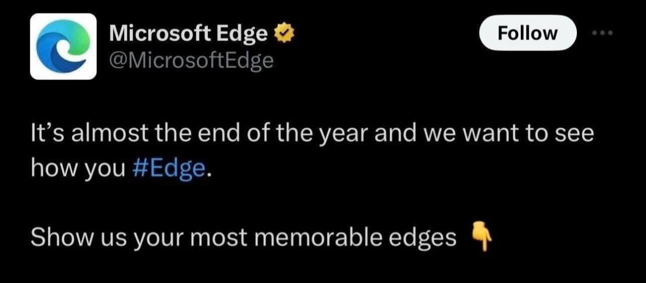 Microsoft Edge @MicrosoftEdge It’s almost the end of the year and we want to see how you #Edge. Show your most memorable edges