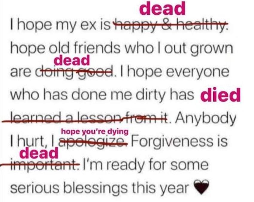 dead my is hope who out grown are hope everyone who has done me dirty has died Anybody hope you're dying авенеенае. Forgiveness Is ready for some serious blessings this year