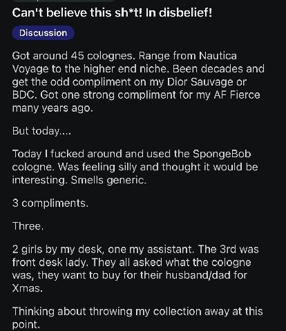Can't believe this sh*t! In disbelief! Discussion Got around 45 colognes. Range from Nautica Voyage to the higher end niche. Been decades and get the odd compliment on my Dior Sauvage or BDC. Got one 