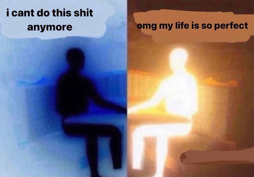 icant this shit anymore omg my life is so perfect