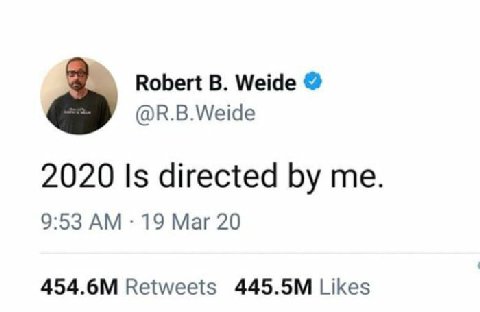Robert В. Weide @R.B.Weide 2020 Is directed me. 9:53 19 Mar 20 Retweets Likes
