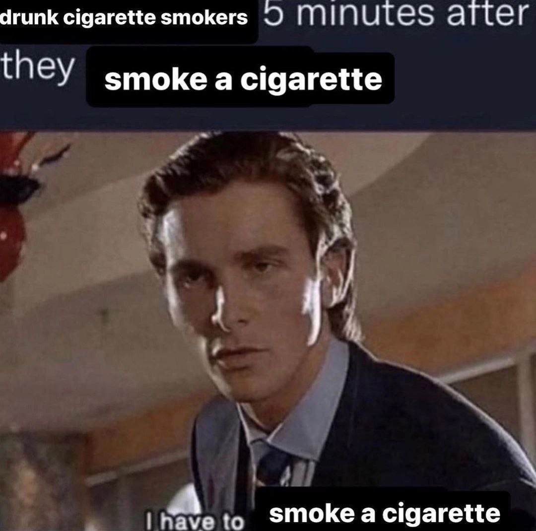 drunk cigarette smokers ацег they зтоке cigarette to smoke a cigarette