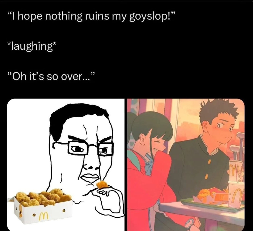 hope nothing ruins my goyslop!” it’s so over...” 4%