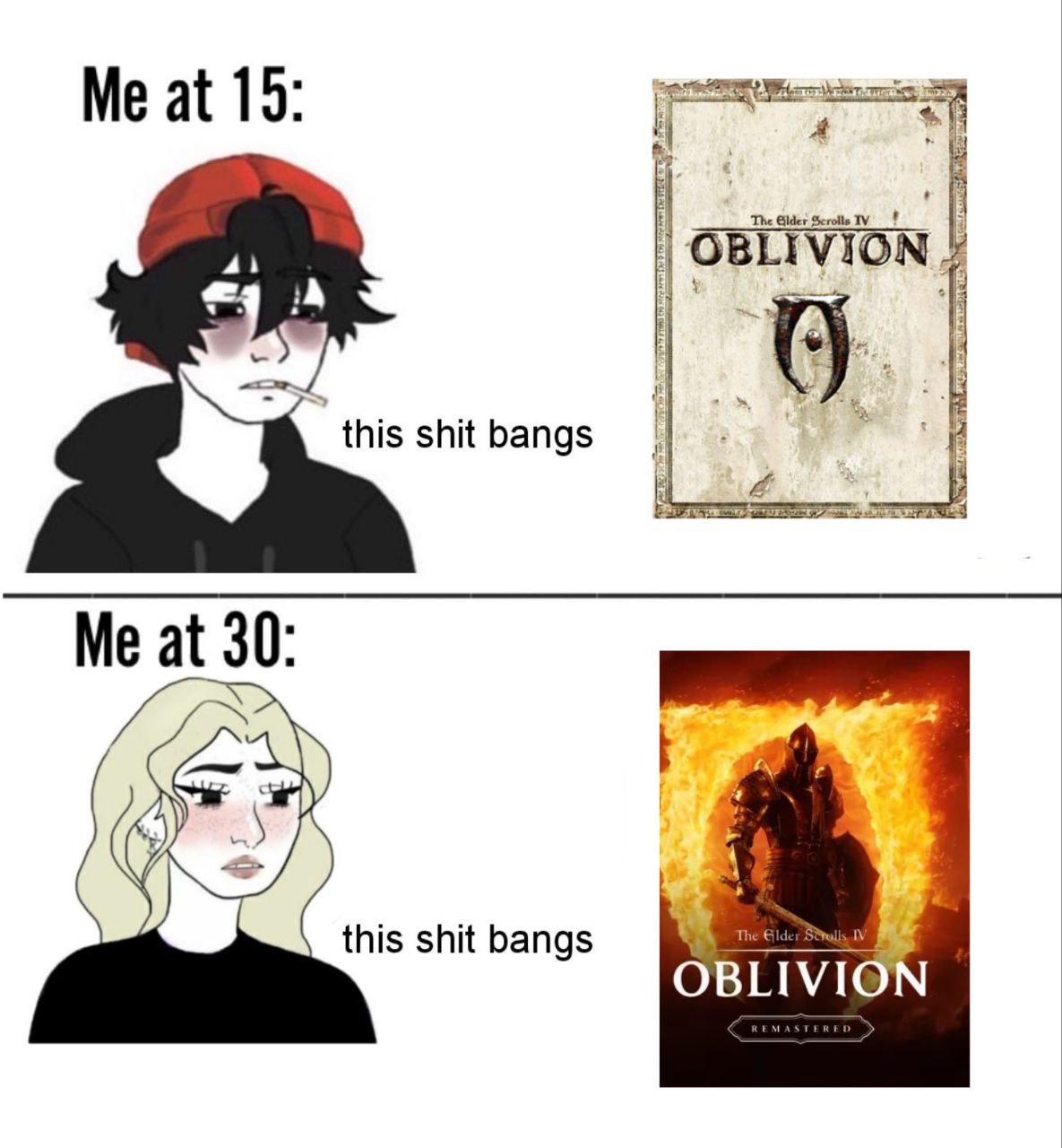 Me at 15 a 1 this shit bangs Me at 30 this shit bangs