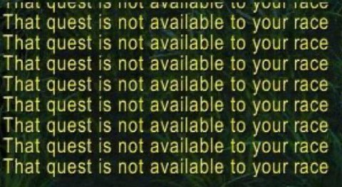That quest is not available to your race That quest is not available to your race That quest 1$ not available to your race That quest is not available to your race That quest is not available to your 