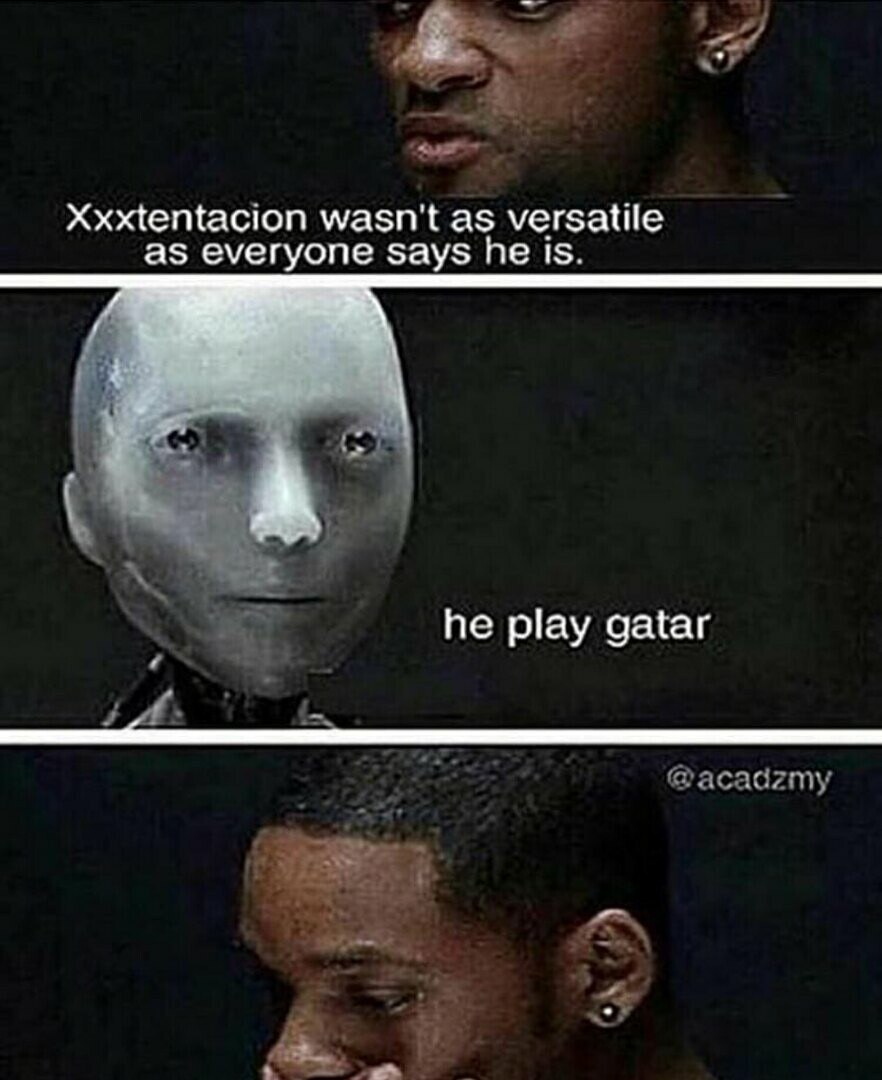Xxxtentacion wasn't as versatile as everyone says he is. he play gatar @acadzmy