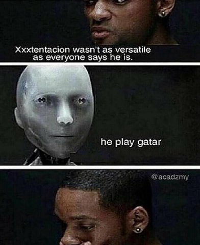 Xxxtentacion wasn't as versatile as everyone says he is. he play gatar @acadzmy
