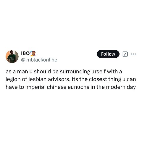 @imblackonline as и should be surrounding urself with a legion of lesbian advisors, its the closest thing can have to imperial chinese eunuchs in the modern day