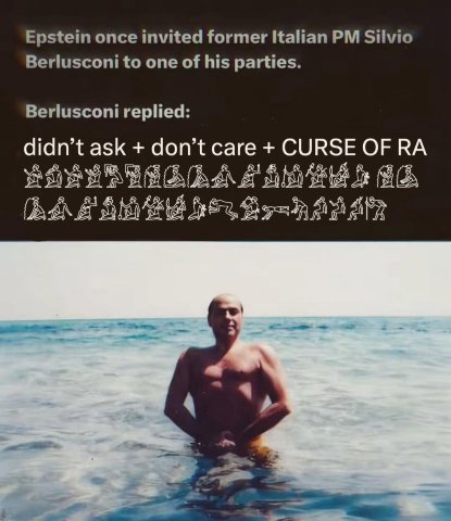Epstein once invited former Italian Silvio Berlusconi to one of his parties. Berlusconi replied: didn’t ask don’t care CURSE OF
