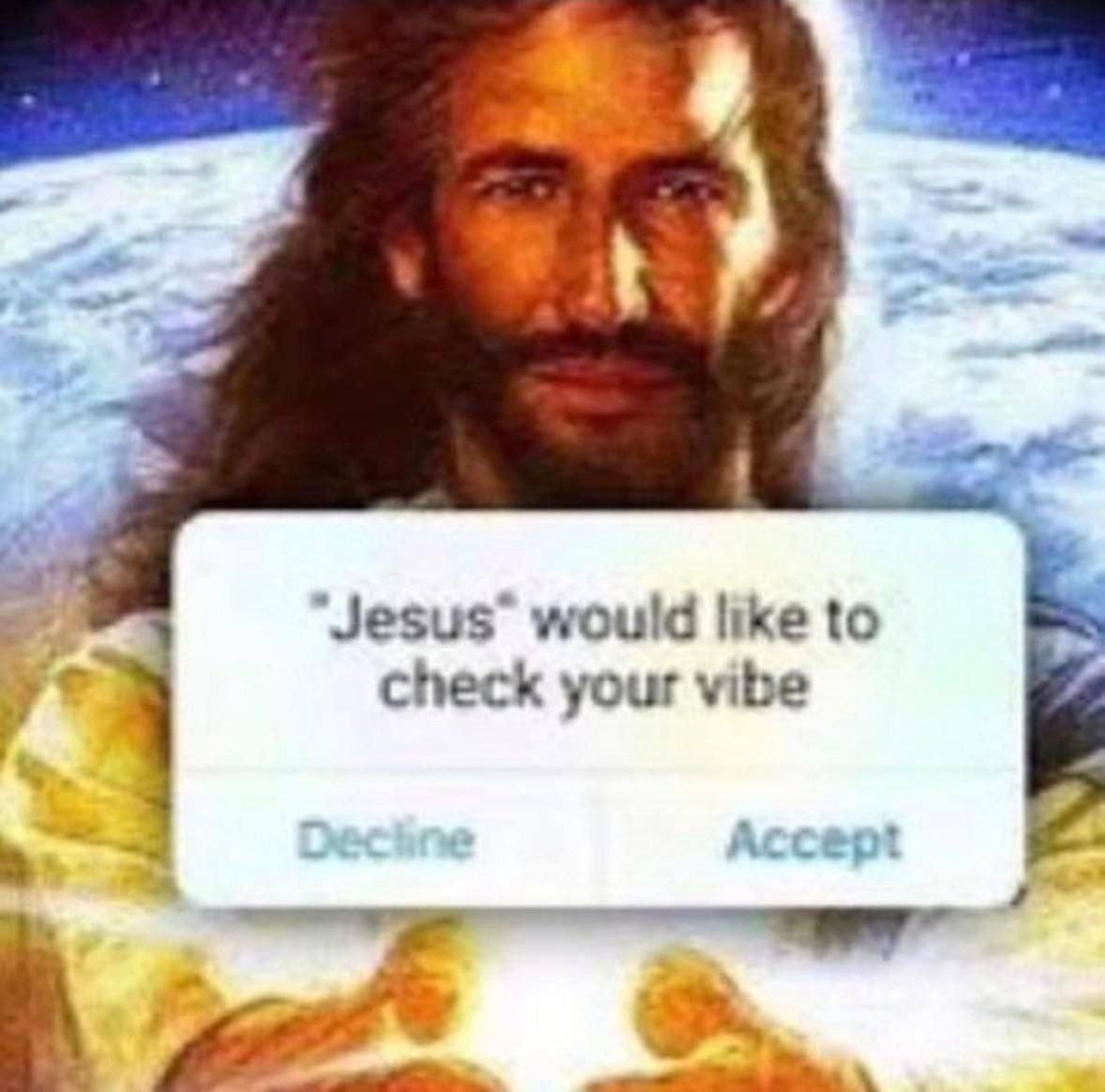 ‘Jesus would like to check your vibe