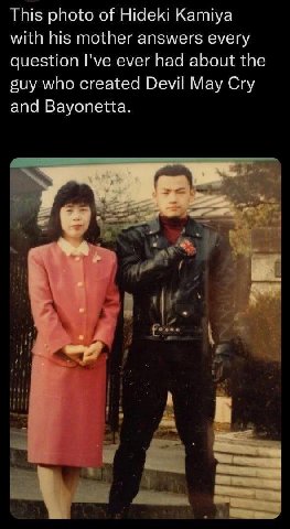 This photo of Hideki Kamiya with his mother answers every question I've ever had about the guy who created Devil May Cry and Bayonetta. Б