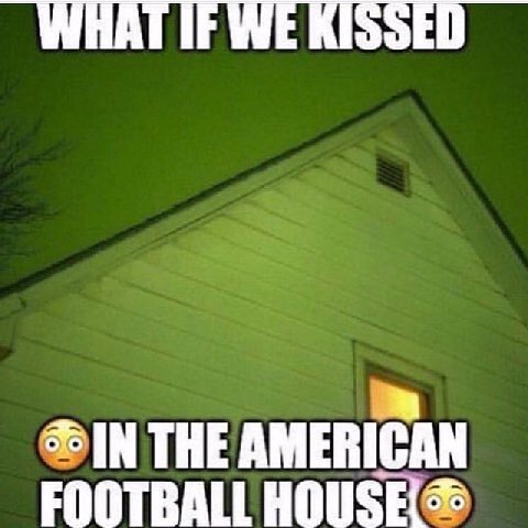WHAT IF WE KISSED IN THE AMERICAN FOOTBALL